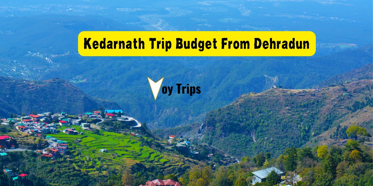 Kedarnath Trip Budget By Bus From Dehradun 