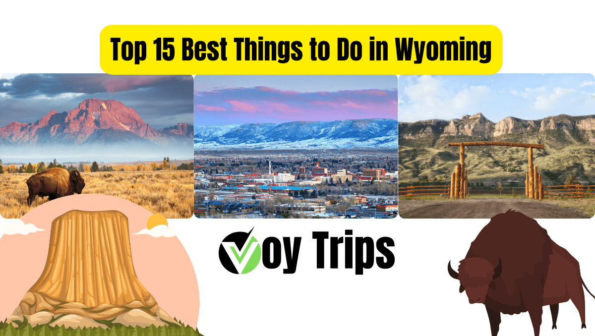 Top 15 Best Things to Do in Wyoming